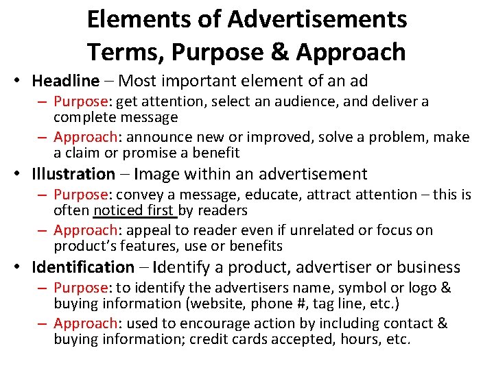 Elements of Advertisements Terms, Purpose & Approach • Headline – Most important element of