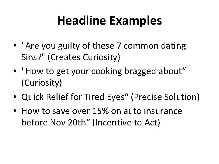 Headline Examples • "Are you guilty of these 7 common dating Sins? " (Creates