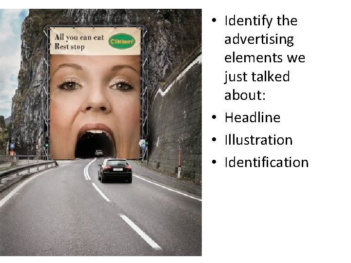  • Identify the advertising elements we just talked about: • Headline • Illustration