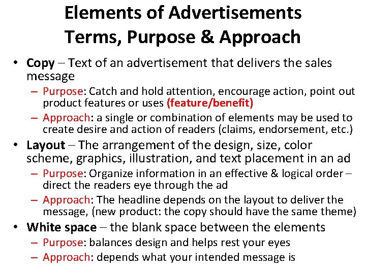 Elements of Advertisements Terms, Purpose & Approach • Copy – Text of an advertisement