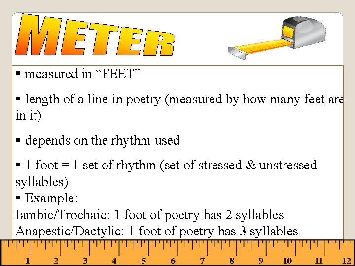 § measured in “FEET” § length of a line in poetry (measured by how