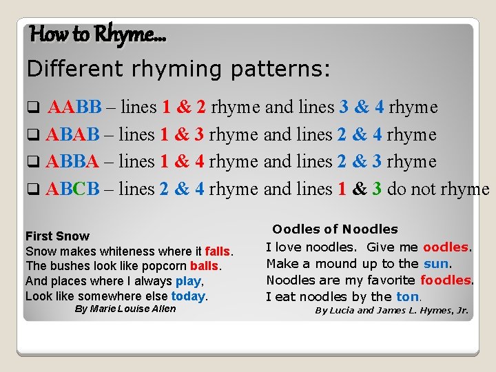 How to Rhyme… Different rhyming patterns: AABB – lines 1 & 2 rhyme and