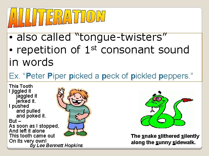 The repetition of the initial • also called “tongue-twisters” letter or sound in two