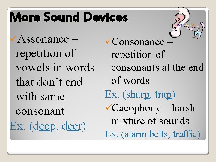 More Sound Devices üAssonance – üConsonance – repetition of vowels in words consonants at