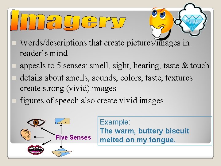 n n Words/descriptions that create pictures/images in reader’s mind appeals to 5 senses: smell,