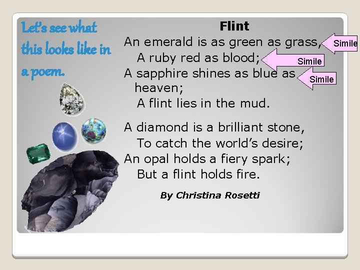 Let’s see what this looks like in a poem. Flint An emerald is as