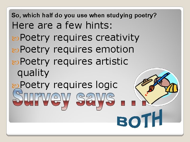 So, which half do you use when studying poetry? Here a few hints: Poetry