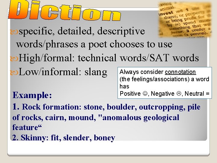  specific, detailed, descriptive words/phrases a poet chooses to use High/formal: technical words/SAT words