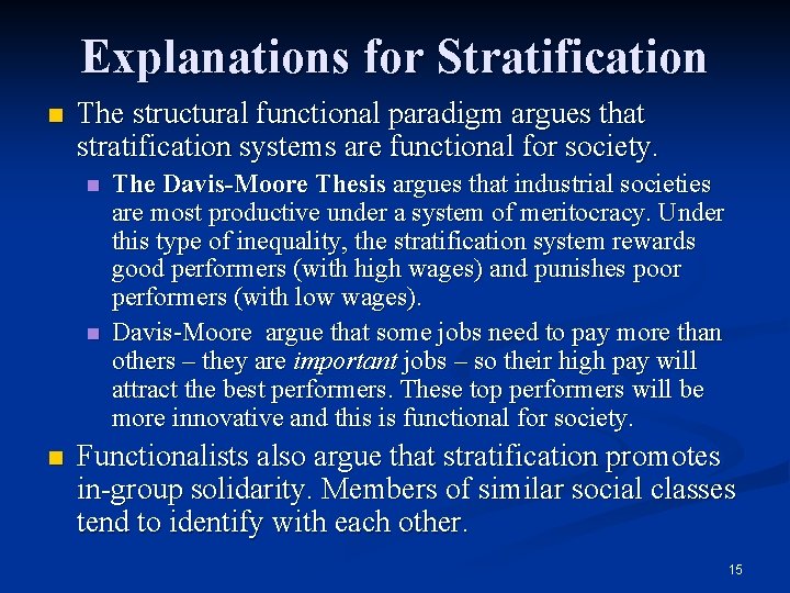 Explanations for Stratification n The structural functional paradigm argues that stratification systems are functional