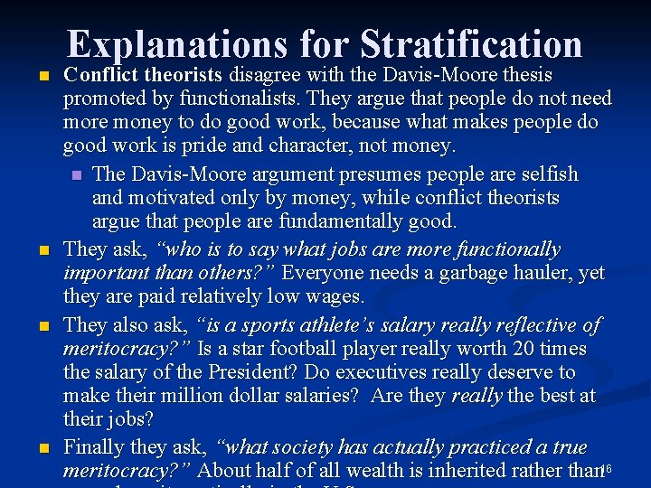 Explanations for Stratification n n Conflict theorists disagree with the Davis-Moore thesis promoted by