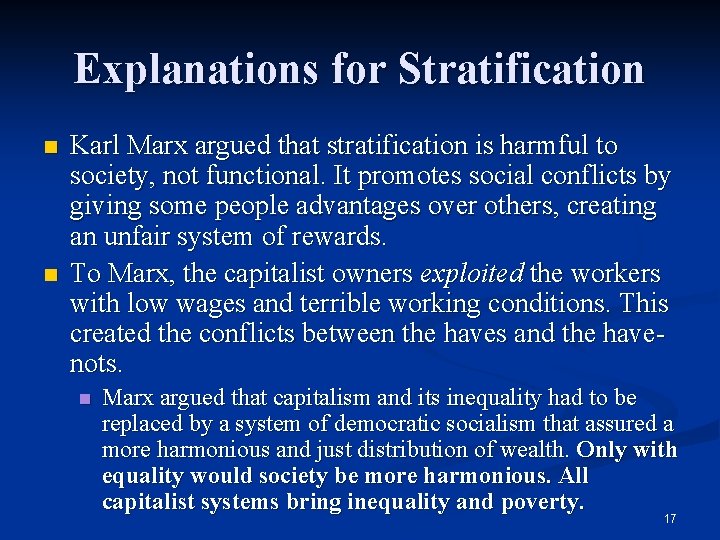 Explanations for Stratification n n Karl Marx argued that stratification is harmful to society,