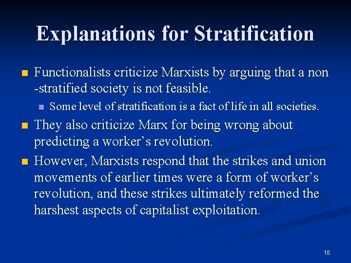 Explanations for Stratification n Functionalists criticize Marxists by arguing that a non -stratified society