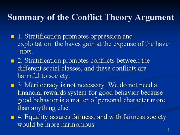 Summary of the Conflict Theory Argument n n 1. Stratification promotes oppression and exploitation: