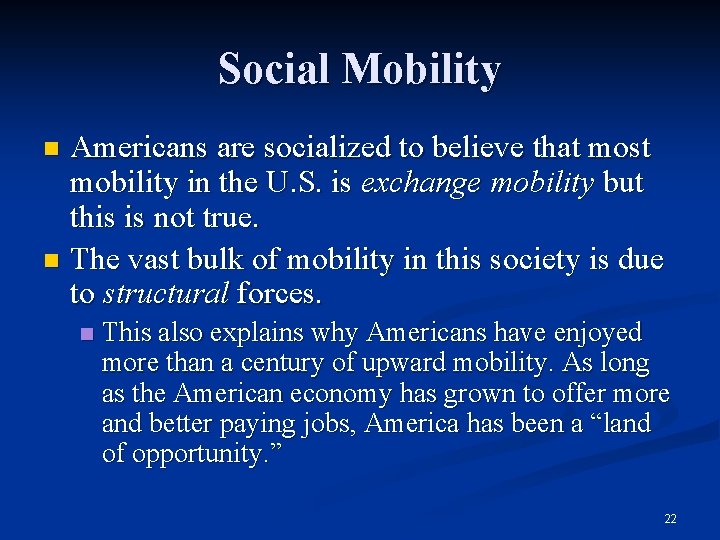 Social Mobility Americans are socialized to believe that most mobility in the U. S.