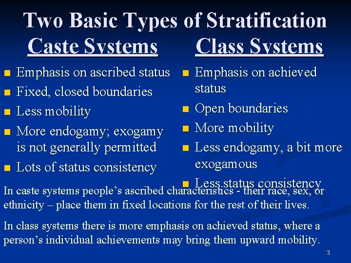 Two Basic Types of Stratification Caste Systems Class Systems Emphasis on achieved status n