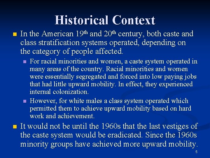 Historical Context n In the American 19 th and 20 th century, both caste