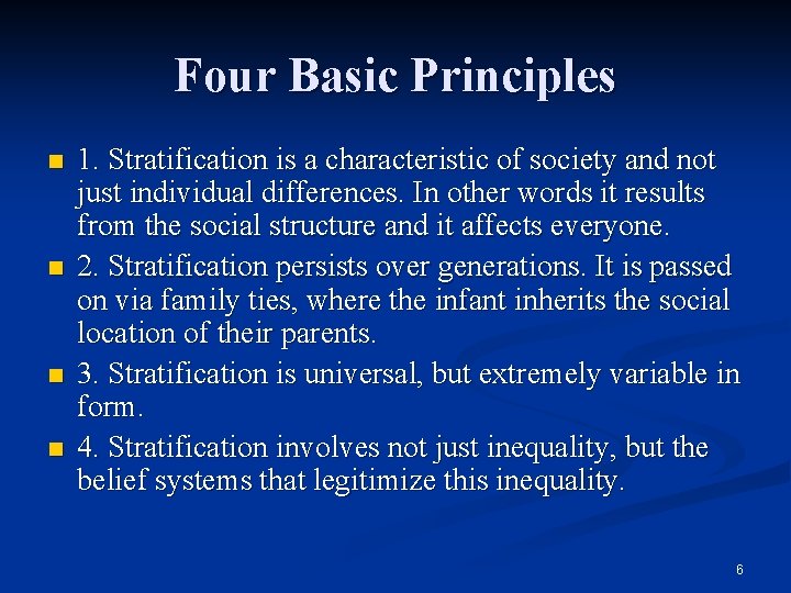 Four Basic Principles n n 1. Stratification is a characteristic of society and not