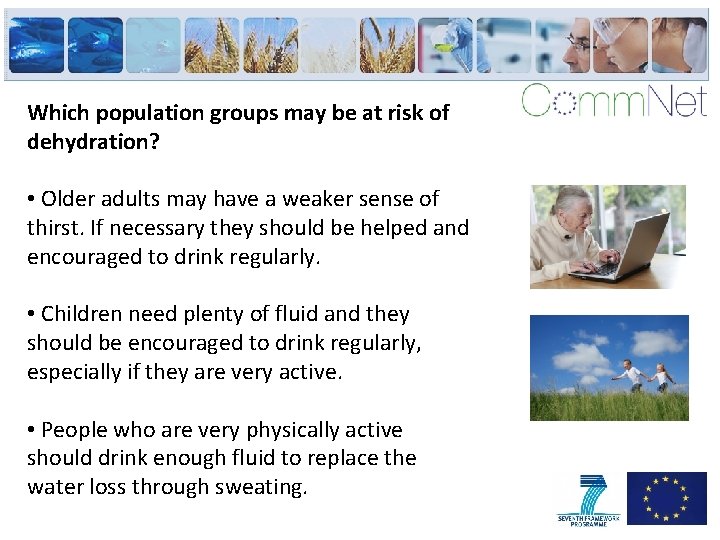 Which population groups may be at risk of dehydration? • Older adults may have