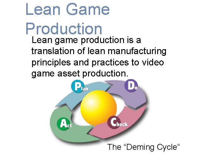 Lean Game Production Lean game production is a translation of lean manufacturing principles and