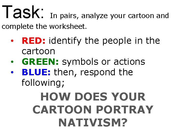 Task: In pairs, analyze your cartoon and complete the worksheet. • RED: identify the