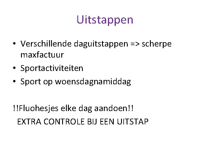 Uitstappen • Verschillende daguitstappen => scherpe maxfactuur • Sportactiviteiten • Sport op woensdagnamiddag !!Fluohesjes