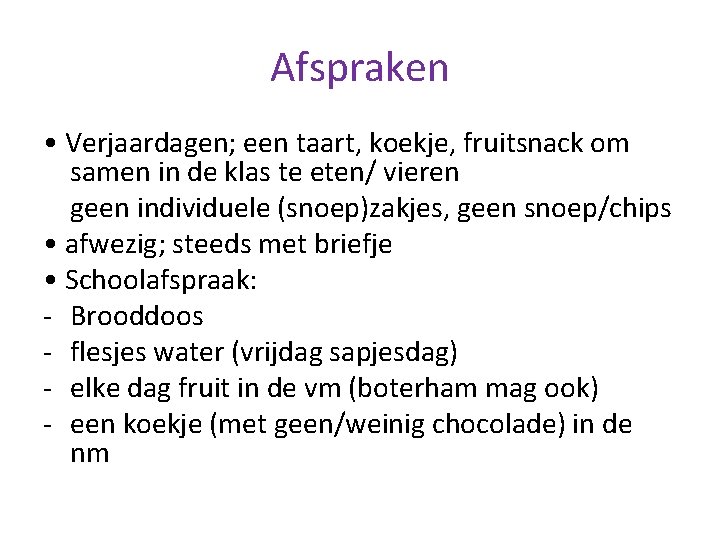 Afspraken • Verjaardagen; een taart, koekje, fruitsnack om samen in de klas te eten/