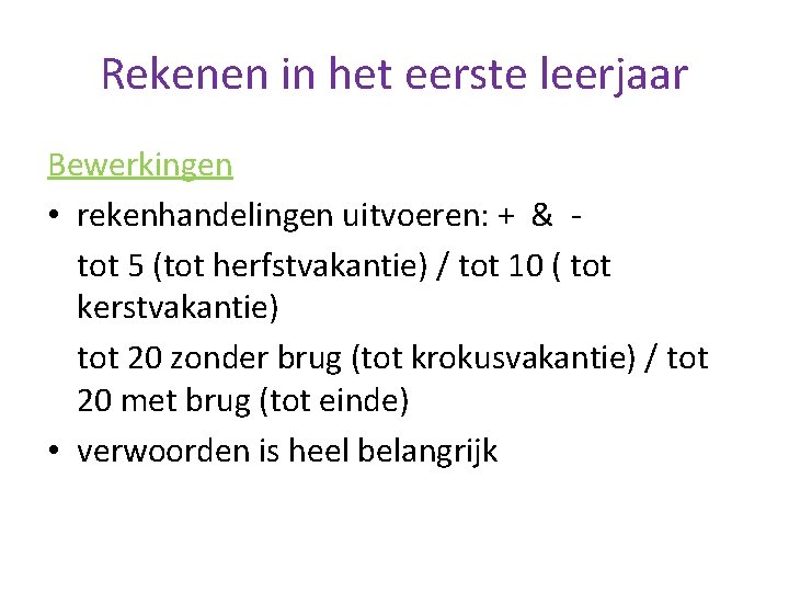 Rekenen in het eerste leerjaar Bewerkingen • rekenhandelingen uitvoeren: + & tot 5 (tot