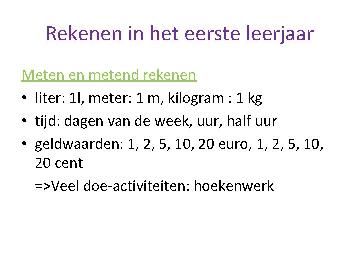 Rekenen in het eerste leerjaar Meten en metend rekenen • liter: 1 l, meter:
