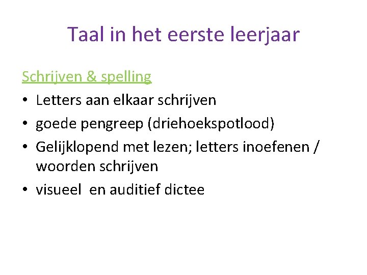 Taal in het eerste leerjaar Schrijven & spelling • Letters aan elkaar schrijven •