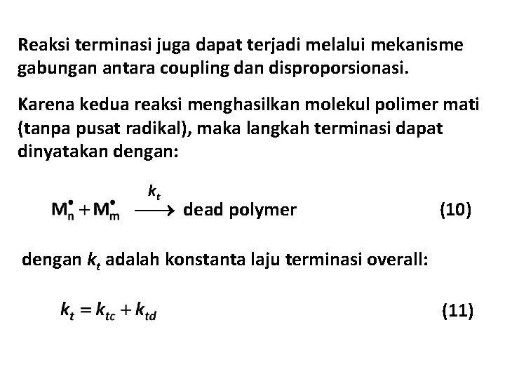 Reaksi terminasi juga dapat terjadi melalui mekanisme gabungan antara coupling dan disproporsionasi. Karena kedua