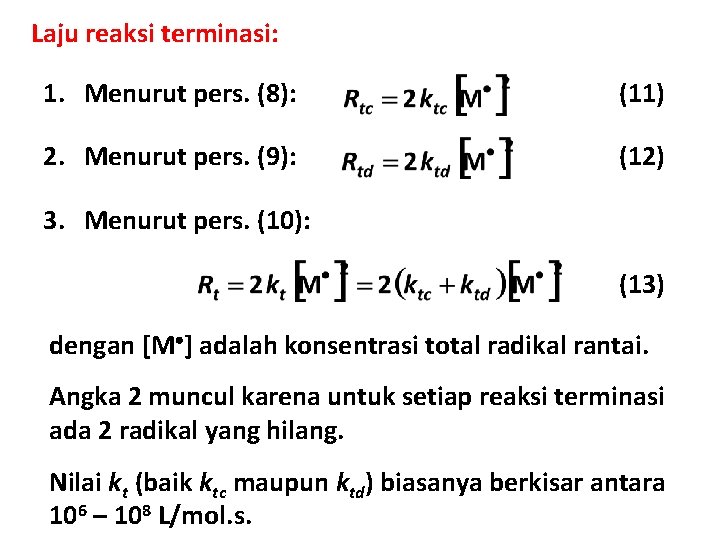 Laju reaksi terminasi: 1. Menurut pers. (8): (11) 2. Menurut pers. (9): (12) 3.