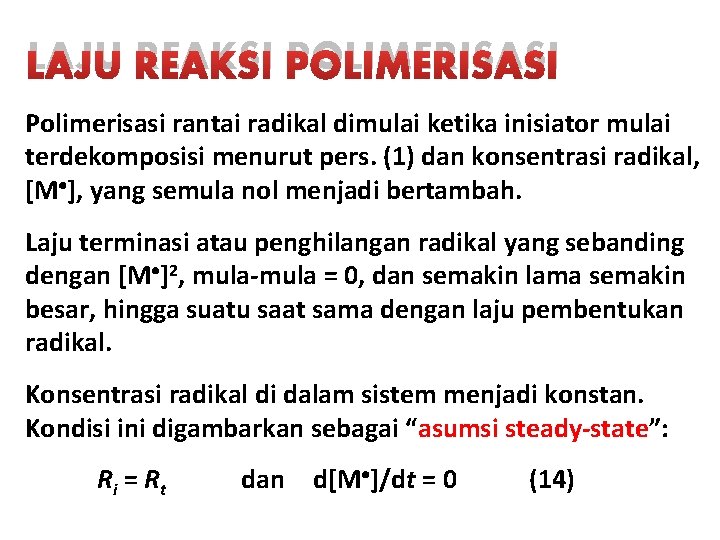 LAJU REAKSI POLIMERISASI Polimerisasi rantai radikal dimulai ketika inisiator mulai terdekomposisi menurut pers. (1)