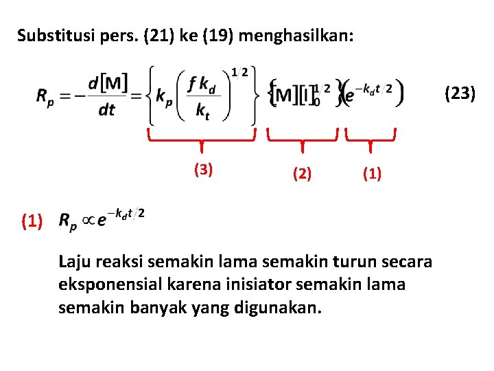 Substitusi pers. (21) ke (19) menghasilkan: (23) (2) (1) Laju reaksi semakin lama semakin