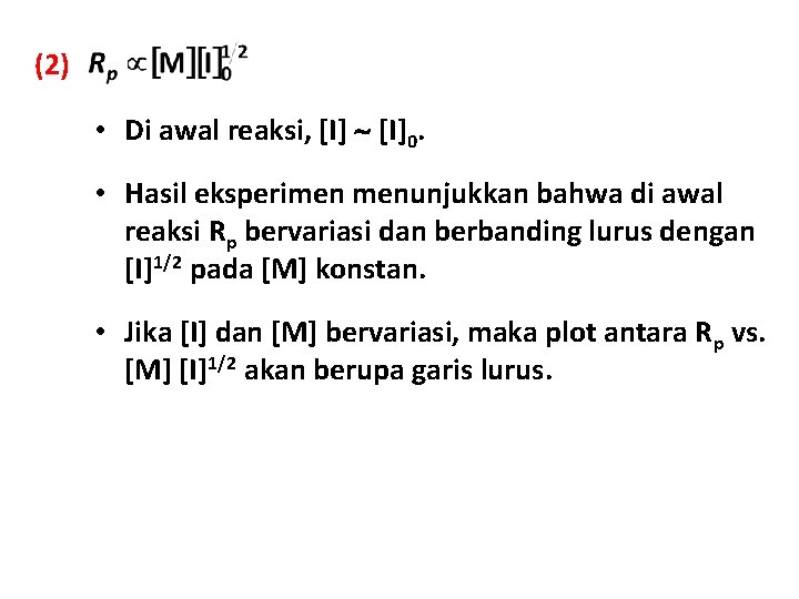 (2) • Di awal reaksi, [I]0. • Hasil eksperimen menunjukkan bahwa di awal reaksi