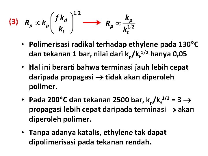 (3) • Polimerisasi radikal terhadap ethylene pada 130 C dan tekanan 1 bar, nilai