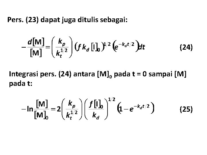 Pers. (23) dapat juga ditulis sebagai: (24) Integrasi pers. (24) antara [M]0 pada t