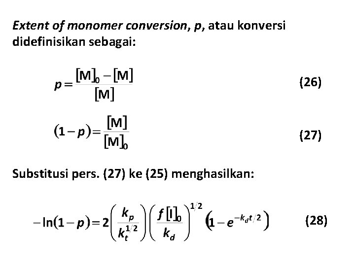 Extent of monomer conversion, p, atau konversi didefinisikan sebagai: (26) (27) Substitusi pers. (27)