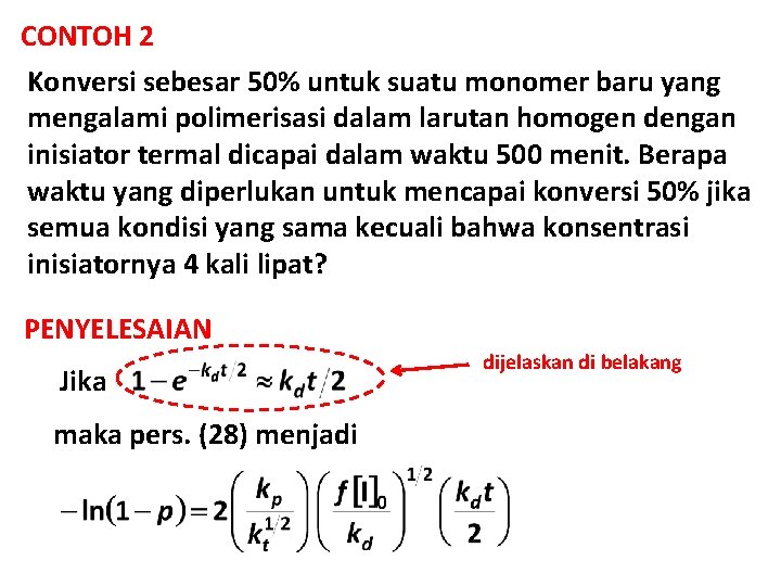 CONTOH 2 Konversi sebesar 50% untuk suatu monomer baru yang mengalami polimerisasi dalam larutan