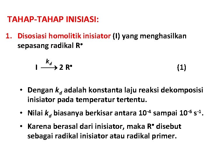 TAHAP-TAHAP INISIASI: 1. Disosiasi homolitik inisiator (I) yang menghasilkan sepasang radikal R kd I