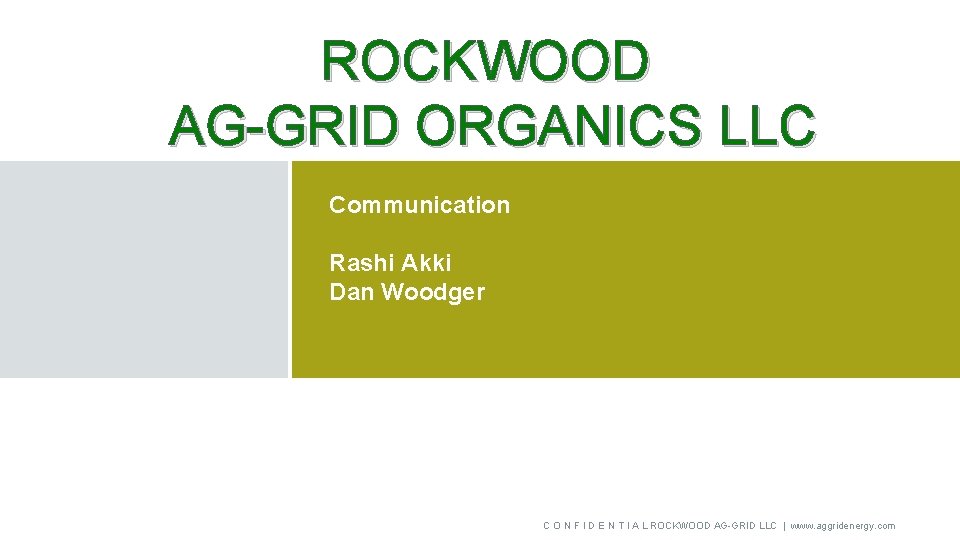 ROCKWOOD AG GRID ORGANICS LLC Communication Rashi Akki Dan Woodger C O N F