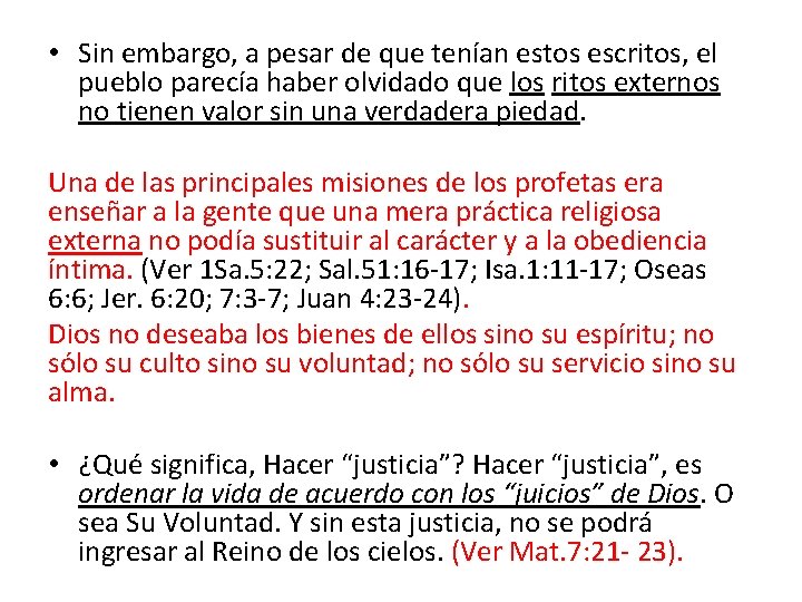 • Sin embargo, a pesar de que tenían estos escritos, el pueblo parecía • Sin embargo, a pesar de que tenían estos escritos, el pueblo parecía