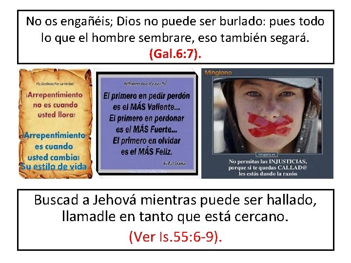 No os engañéis; Dios no puede ser burlado: pues todo lo que el hombre No os engañéis; Dios no puede ser burlado: pues todo lo que el hombre