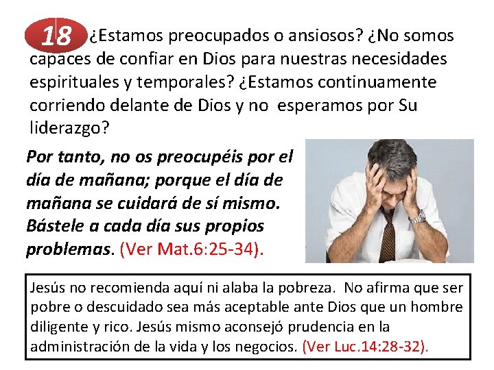 18 ¿Estamos preocupados o ansiosos? ¿No somos capaces de confiar en Dios para nuestras 18 ¿Estamos preocupados o ansiosos? ¿No somos capaces de confiar en Dios para nuestras