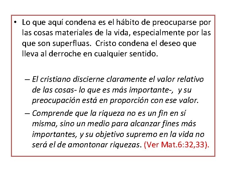 • Lo que aquí condena es el hábito de preocuparse por las cosas • Lo que aquí condena es el hábito de preocuparse por las cosas