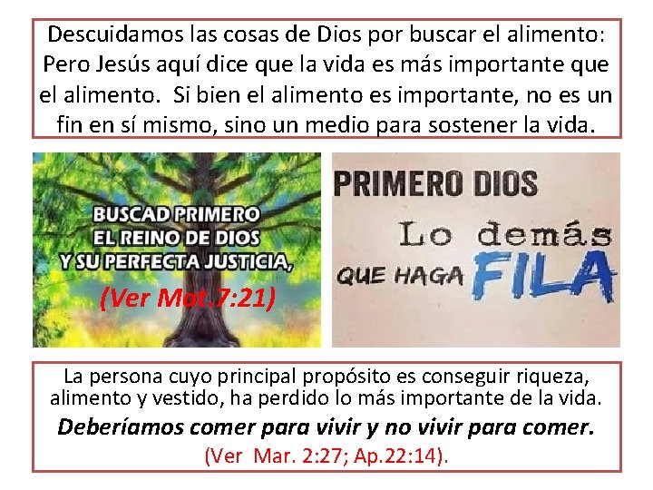 Descuidamos las cosas de Dios por buscar el alimento: Pero Jesús aquí dice que Descuidamos las cosas de Dios por buscar el alimento: Pero Jesús aquí dice que