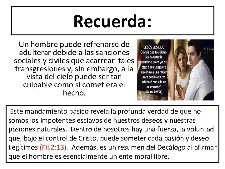 Recuerda: Un hombre puede refrenarse de adulterar debido a las sanciones sociales y civiles Recuerda: Un hombre puede refrenarse de adulterar debido a las sanciones sociales y civiles