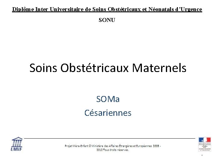 Diplôme Inter Universitaire de Soins Obstétricaux et Néonatals d’Urgence SONU Soins Obstétricaux Maternels SOMa