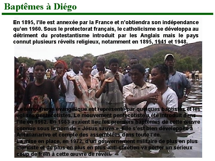 Baptêmes à Diégo En 1895, l’île est annexée par la France et n’obtiendra son