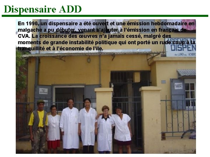 Dispensaire ADD En 1990, un dispensaire a été ouvert et une émission hebdomadaire en