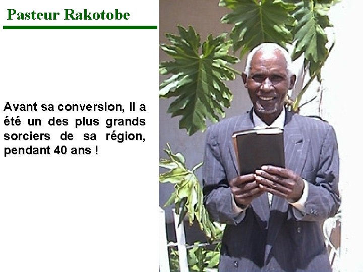 Pasteur Rakotobe Avant sa conversion, il a été un des plus grands sorciers de